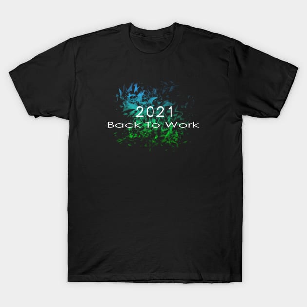 07 - 2021 Back To Work T-Shirt by SanTees